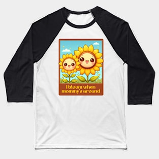 I Bloom When Mommy's Around - Mothers Day Baseball T-Shirt